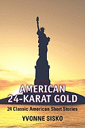 American 24-Karat Gold: 24 Classic American Short Stories