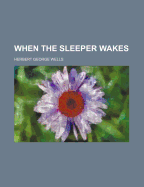 When the sleeper wakes