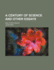A Century of Science and Other Essays; And Other Essays
