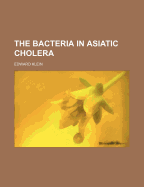 The Bacteria in Asiatic Cholera
