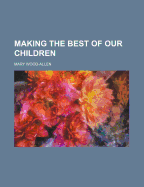 Making the Best of Our Children