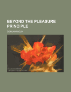 Beyond the Pleasure Principle