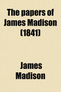 The Papers of James Madison