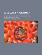 A Legacy: Being the Life and Remains of John Martin, Schoolmaster and Poet...
