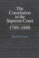 The Constitution in the Supreme Court: The First Hundred Years, 1789-1888
