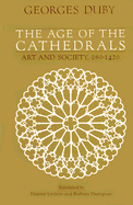 The age of the cathedrals : art and society 980-1420