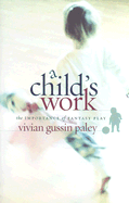 A Child's Work: The Importance of Fantasy Play