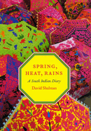 Spring, Heat, Rains: (1 Volume Set): A South Indian Diary