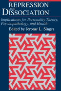 Repression and Dissociation Repression and Dissociation Repression and Dissociation: Implications for Personality Theory, Psychopathology and Heaimplications for Personality Theory, Psychopathology and Heaimplications for Personality Theory...