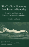 The Traffic in Obscenity from Byron to Beardsley: Sexuality & Exoticism in Nineteenth-Century Print Culture