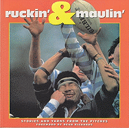 Ruckin' & Maulin': Stories and Yarns from the Pitches