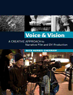Voice & Vision: A Creative Approach to Narrative Film and DV Production
