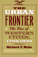 The urban frontier : the rise of western cities, 1790-1830