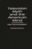 Television Myth and the American Mind: Second Edition