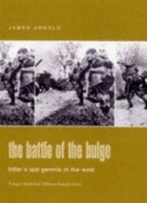 The Battle of the Bulge: Hitler's Last Gamble in the West