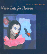 Never Late for Heaven: The Art of Gwen Knight