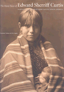 The Many Faces of Edward Sherriff Curtis: Portraits and Stories from Native North America
