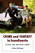 Crime and Fantasy in Scandinavia: Fiction, Film, and Social Change