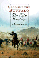 Crossing Buffalo: The Zulu War of 1879