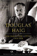 Douglas Haig: War Diaries and Letters 1914-1918