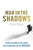 Man in the Shadows: Inside the MIddle East Crisis with a Man Who Led the Mossad