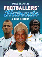 Footballers' Haircuts: v. 2: A New History