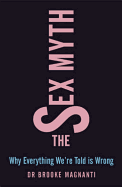 The Sex Myth: Why Everything We're Told is Wrong