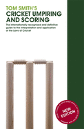 Tom Smith's Cricket Umpiring and Scoring 2010: Laws of Cricket