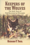 Keepers of the Wolves: Early Years of Wolf Recovery in Wisconsin