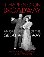 It Happened on Broadway: An Oral History of the Great White Way
