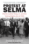 Protest at Selma: Martin Luther King, JR., and the Voting Rights Act of 1965