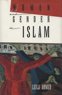 Women and Gender in Islam: Historical Roots of a Modern Debate