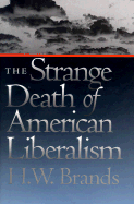The Strange Death of American Liberalism