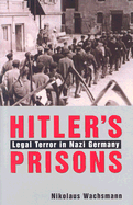 Hitler's Prisons: Legal Terror in Nazi Germany