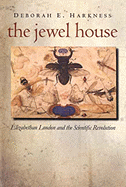 The Jewel House: Elizabethan London and the Scientific Revolution