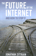The Future of the Internet: And How to Stop it
