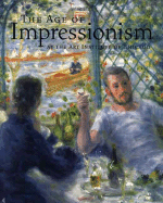 The Age of Impressionism at the Art Institute of Chicago Dr. Gloria Groom and Douglas W. Druick