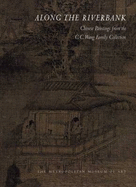 Along the Riverbank: Chinese Paintings from the C. C. Wang Family Collection