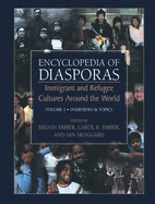 Encyclopedia of Diasporas, Volume 1: Immigrant and Refugee Cultures Around the World: Overviews & Topics