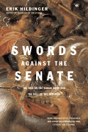 Swords Against the Senate: The Rise of the Roman Army and the Fall of the Republic