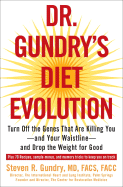 Dr. Gundry's Diet Evolution: Turn Off the Genes That Are Killing You and Your Waistline