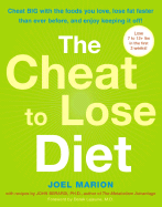 The Cheat to Lose Diet: Cheat Big with the Foods You Love, Lose Fat Faster Than Ever Before, and Enjoy Keeping It Off!