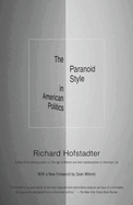 The paranoid style in American politics,and other essays.