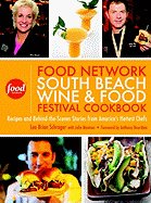 The Food Network South Beach Wine & Food Festival Cookbook: Recipes and Behind-The-Scenes Stories from America's Hottest Chefs