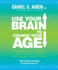 Use Your Brain to Change Your Age: Secrets to Look, Feel, and Think Younger Every Day