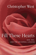 Fill These Hearts: God, Sex, and the Universal Longing