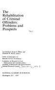The Rehabilitation of Criminal Offenders; Problems and Prospects