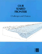 Our seabed frontier : challenges and choices.
