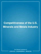 The Competitiveness of the U.S. Minerals and Metals Industry