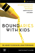 Boundaries with Kids Participant's Guide: When to Say Yes, How to Say No